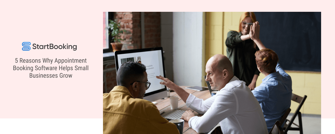 5 Reasons Why Appointment Booking Software Helps Small Businesses Grow